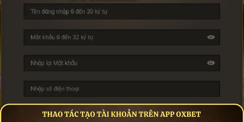 Thao tác tạo tài khoản trên app OXBET