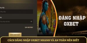 Cách Đăng Nhập OXBET Nhanh Và An Toàn Nên Biết