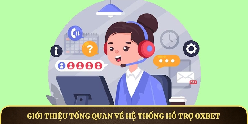 Giới thiệu tổng quan về hệ thống hỗ trợ OXBET