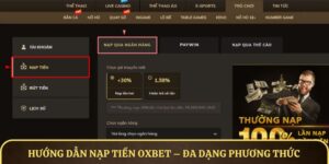 Hướng Dẫn Nạp Tiền OXBET – Đa Dạng Phương Thức