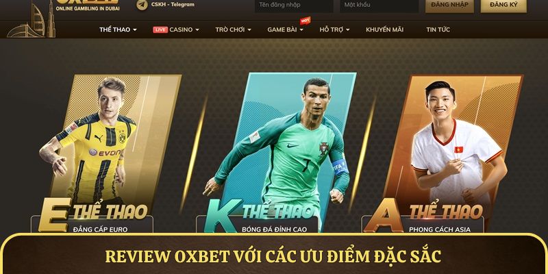 Review OXBET với các ưu điểm đặc sắc