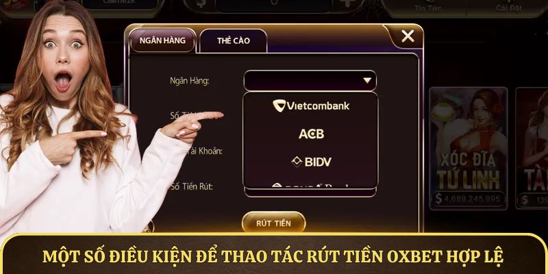 Một số điều kiện để thao tác rút tiền OXBET hợp lệ