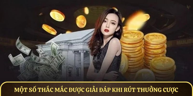 Một số thắc mắc được giải đáp khi rút thưởng cược